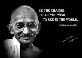 You know that whole quote: Mahatma Gandhi Be The Change Inspirational Quote Poster Amazon De Home Kitchen