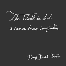 This World Is But A Canvas To Our Imagination The World Is But A Canvas To Our Imagination Henry David Thoreau Think Happy Thoughts Beautiful Words Inspirational Quotes