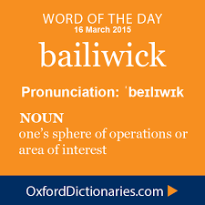 Bailiwick Definition Of Bailiwick In English From The Oxford Dictionary Unusual Words Uncommon Words Cool Words