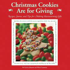 The history of the christmas cookies goes back to 10,000 years ago when the neolithic farmers used to bake food comprising of grain, water paste on hot stones and the cookies are believed to be the descendants of this food. Christmas Cookies Are For Giving Recipes Stories And Tips For Making Heartwarming Gifts Johnson Kristin Cummins Mimi 0880039333016 Amazon Com Books