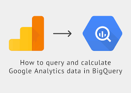 how to query and calculate google analytics data in bigquery