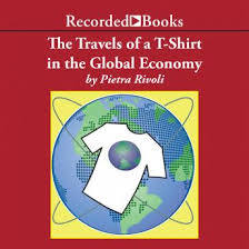 Listen Free To Travels Of A T Shirt In A Global Economy An Economist Examines The Markets Power And Politics Of World Trade By Pietra Rivoli With A Free Trial
