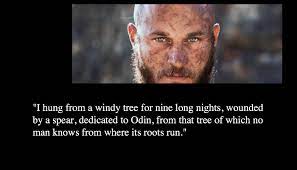 Ragnar lothbrok is indeed known to have been a legendary chieftain of the norsemen during the viking age, but some historians tend to ascribe him for other historical characters from about his time. Best 60 Vikings Quotes Ever Nsf Music Magazine