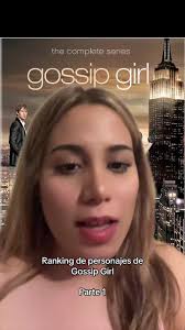 Ranking de personajes de gossip girl parte 1 #gossipgirl #fyp #ranking  #blairwaldorf #chuckbass #serenavanderwoodsen #natearchibald