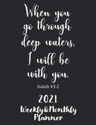 There are some, uh, holdovers from 2020. When You Go Through Deep Water Isaiah 43 2 2021 Weekly And Monthly Planner The Christian Planner 2021 Bible Verse 12 Month Calendar 2021 Daily Planner 1 Year Bible Verse Planner 2021 Press My Bright Life 9798699417452 Amazon Com Books