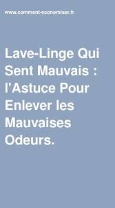 Lave Linge Qui Sent Mauvais L Astuce Pour Enlever Les Mauvaises Odeurs Lave Linge Odeur Lave Linge Mauvaise Odeur Lave Linge
