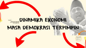 Maka presiden soekarno menyampaikan konsepsi tentang demokrasi terpimpin pada dpr hasil pemilu yang berisi ide untuk kembali pada uud 1945. Dinamika Ekonomi Masa Demokrasi Terpimpin By Muhammad Ismarintan On Prezi Next