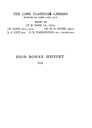 The Loeb Classical Library Dios Roman History Vol Viii