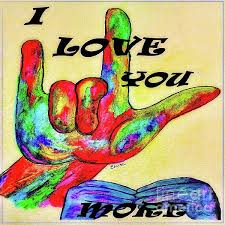 Asl I Love You More 2 By Eloise Schneider Mote Sign Language Art Love You More My Love