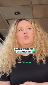 Karen wouldn't let me leave until I tipped her...