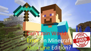 Why won't it let me join my . Can T Join World Minecraft Error Fix It Now On Xbox One