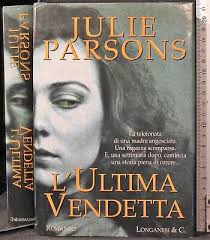 L'ULTIMA VENDETTA. JULIE PARSON. LONGANESI & C. 9788830416550