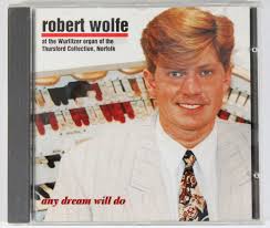 Robert Wolfe CD Any Dream Will Do at the Wurlitzer Organ of Thursford  Collection