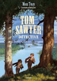 Tom Sawyer Detective Editions Sarbacane Detective Sarbacane Album Jeunesse