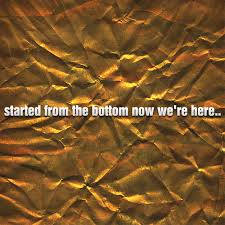 Started from the bottom (оригинал drake). Quotes Started From The Bottom Quotesgram