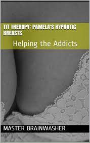 Tit Therapy: Pamela's Hypnotic Breasts: Helping the Addicts by Max Mesmer |  Goodreads