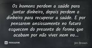 Jim Brown Frases Como Juntar Dinheiro Pensadores