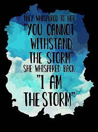 I am the storm quote. She Whispered I Am The Storm Novelty Poster By Unicornnpopp Storm Quotes Inspirational Quotes Quotes To Live By