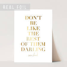 Life lessons from the world's most elegant woman. Don T Be Like The Rest Of Them Darling Coco Chanel Quote Foiled Art Typologie Paper Co