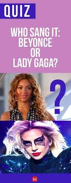 I'm going with 10 inches. Quiz Who Sang It Beyonce Or Lady Gaga Lady Gaga Lady Gaga Song Lady Gaga Lyrics