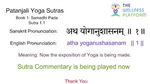 The sutras, meaning threads, are elegant, succinct threads of knowledge that allow you to explore the essential core meaning of yoga. Patanjali Yoga Sutra 1 1 Sanskrit Sutra And English Meaning Commentary Youtube