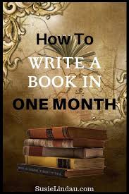 How To Write A Book In One Month Writing Writing A Book Book Writing Tips