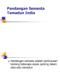 Islam dianuti oleh orang hui. Pandangan Semesta Tamadun India