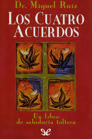 Aprended a decir cuanto son de maravillosos, que grande eres. Los Cuatro Acuerdos De Miguel Angel Ruiz Macias En Pdf Mobi Y Epub Gratis Ebookelo