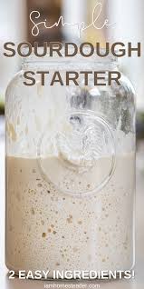 Easy Sourdough Starter I Am Homesteader Recipe Bread Recipes Homemade Sourdough Starter Recipe Sourdough Bread Starter