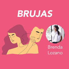 Brenda lozano y la bruja como emblema feminista. Brenda Lozano Presenta Brujas