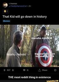 O That Kid Will Go Down In History Memes The Most Reddit Thing In Existence The Most Reddit Thing In Existence Ifunny History Memes Spanglish Memes Funny Facts