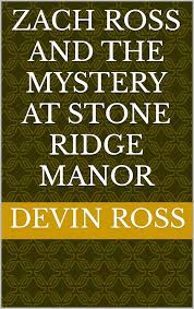 Amazon.com: Zach Ross and the Mystery at Stone Ridge Manor (The Adventures  Of Zach Ross) eBook : Ross, Devin: Books