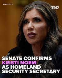 The Senate confirmed Kristi Noem as homeland security secretary, putting  the South Dakota governor in charge of a sprawling agency that is essential  to national security and President Donald Trump's plans to