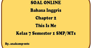 Check spelling or type a new query. Soal Bahasa Inggris Chapter 2 This Is Me Kelas 7 Semester 1 Smp Mts Anak Smp Mts