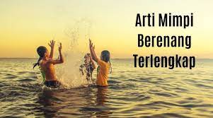 Maybe you would like to learn more about one of these? Arti Mimpi Berenang Menurut Islam Primbon Dan Psikolog Terlengkap Blog Nurdin Sikalem