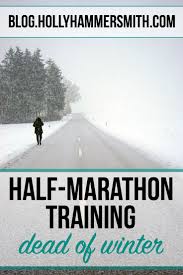 Dead Of Winter This Is A Dead Of Winter Training Plan For Running A Spring Half Marathon The Plan Includes In Half Marathon Plan Running Plan Winter Training