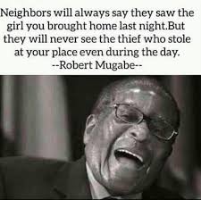 You couldn't warm to him as a person. Which One Is Ur Favourite Robert Mugabe Quote Politics Nigeria
