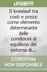 Giannessi egidio, i precursori in economia aziendale, giuffrè, milano, 1980. Il Kreislauf Tra Costi E Prezzi Come Elemento Determinante Delle Condizioni Di Equilibrio Del Sistema Di Azienda Egidio Giannessi Giuffre