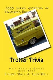 From there, we'll look into the solar system, u.s. Trotter Trivia The Only Fools And Horses Quiz Book Kindle Edition By Ball Stuart Ball Lisa Reference Kindle Ebooks Amazon Com