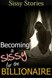 Sell custom creations to people who love your style. Sissy Stories Becoming A Sissy For The Billionaire Kindle Edition By Stories Sissy Literature Fiction Kindle Ebooks Amazon Com