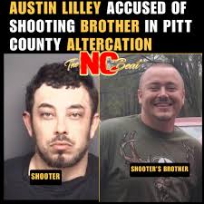 Austin Lilley is accused of shooting his own brother, Joshua Lilley, during  a heated altercation at their #PittCounty home. Check comments!