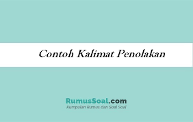 Jadi, kalimat tersebut dinamakan fakta khusus. 200 Contoh Kalimat Penolakan Yang Sopat Dalam Teks Indonesia