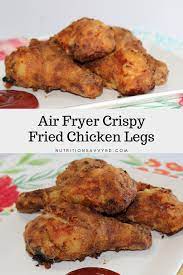 Air Fryer Crispy Fried Chicken Legs Nutrition Savvy Dietitian Recipe Air Fryer Recipes Healthy Air Fryer Dinner Recipes Air Fryer Recipes Chicken