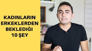 kadinlarin erkeklerden istedigi 10 sey youtube