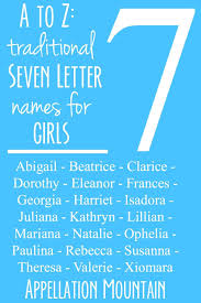 Listing names in alphabetical order : A To Z Seven Letter Traditional Girl Names Appellation Mountain Traditional Girl Names Traditional Baby Girl Names French Baby Names