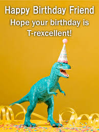 T Rex Funny Birthday Card For Friends Birthday Greeting Cards By Davia Funny Birthday Cards Birthday Humor Happy Birthday Wishes For A Friend