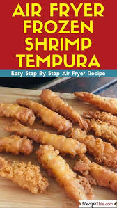 How to peel and devein shrimp: Recipe This Air Fryer Frozen Tempura Shrimp