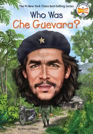 Junto con fidel castro, a cuyo movimiento se unió en 1956, fue uno de los principales artífices del triunfo de la revolución cubana (1959). Who Was Che Guevara By Ellen Labrecque Penguin Books Australia