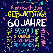 Geburtstag bilder und klicke auf einen der darunter angezeigten codes. Gastebuch Zum Geburtstag 60 Jahre Deko Zur Feier Vom 60 Geburtstag Fur Mann Oder Frau 60 Jahre Geschenkidee Dekoration Fur Gluckwunsche Und Fotos Der Gaste Publishing Betterbirthday Amazon De Bucher