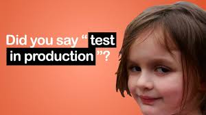 "Test in Production" is not what you think it means